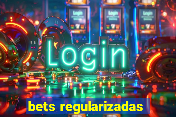 bets regularizadas